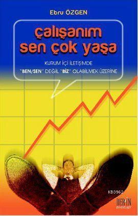 Çalışanım Sen Çok Yaşa; Kurum İçi İletişimde 'Ben/Sen' Değil 'Biz' Ola