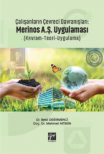 Çalışanların Çevreci Davranışları : Merinos A.Ş. Uygulaması | Bekir De