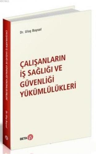 Çalışanların İş Sağlığı ve Güvenliği Yükümlülükleri | Ulaş Baysal | Be