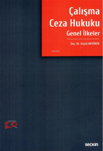 Çalışma Ceza Hukuku Genel İlkeler | Güçlü Akyürek | Seçkin Yayıncılık