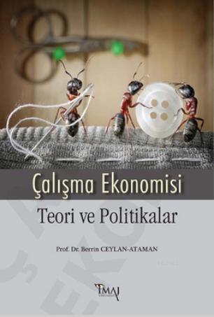 Çalışma Ekonomisi - Teori ve Politikalar | Berrin Ceylan Ataman | İmaj