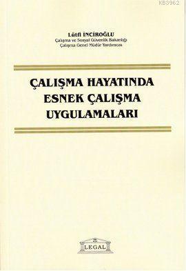 Çalışma Hayatında Esnek Çalışma Uygulamaları | Lütfi İnciroğlu | Legal