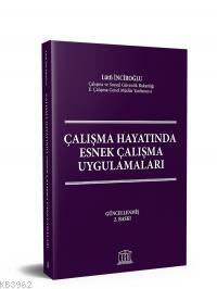 Çalışma Hayatında Esnek Çalışma Uygulamaları | Lütfi İnciroğlu | Legal