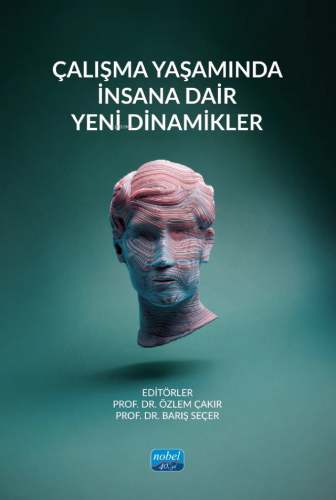 Çalışma Yaşamında İnsana Dair Yeni Dinamikler | Özlem Çakır | Nobel Ak