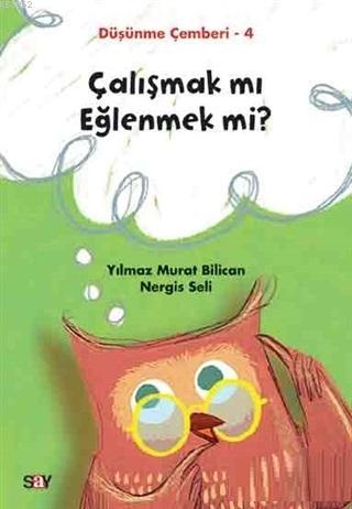 Çalışmak mı Eğlenmek mi? - Düşünme Çemberi 4 | Nergis Seli | Say Yayın