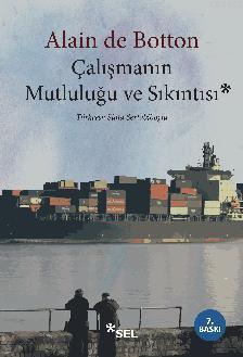 Çalışmanın Mutluluğu ve Sıkıntısı | Alain De Botton | Sel Yayıncılık