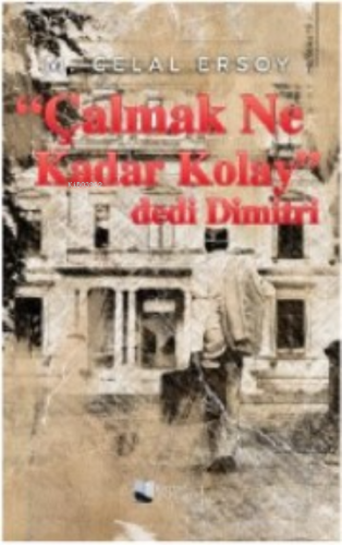 “Çalmak Ne Kadar Kolay” dedi Dimitri | M. Celal Ersoy | Karina Kitap