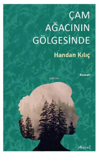 Çam Ağacının Gölgesinde | Handan Kılıç | Armoni Yayınları