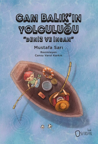 Cam Balık'ın Yolculuğu - Deniz ve İnsan | Mustafa Sarı | Sıfırdan Yayı