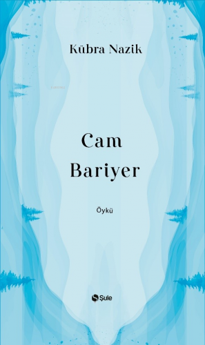 Cam Bariyer | Kübra Nazik | Şule Yayınları