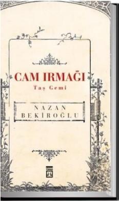 Cam Irmağı Taş Gemi | Nazan Bekiroğlu | Timaş Yayınları