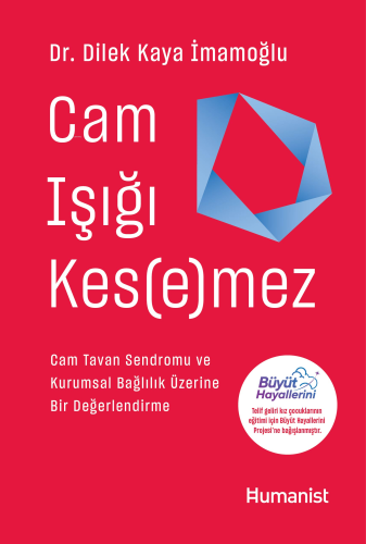 Cam Işığı Kesemez;Cam Tavan Sendromu ve Kurumsal Bağlılık Üzerine Bir 