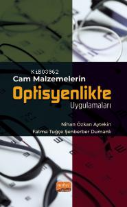 Cam Malzemelerin Optisyenlikte Uygulamaları | Nihan Özkan Aytekin | No