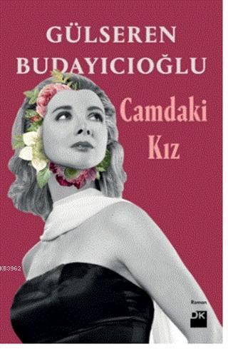 Camdaki Kız (Ciltli) | Gülseren Budayıcıoğlu | Doğan Kitap