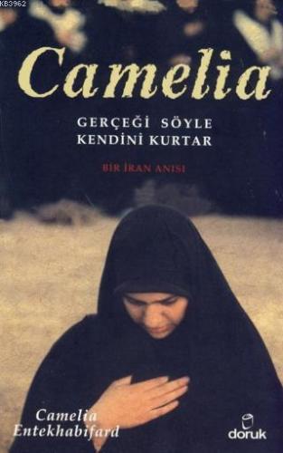 Camelia; Gerçeği Söyle Kendini Kurtar | Camelia Entekhabifard | Doruk 