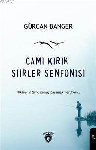 Camı Kırık Şiirler Senfonisi | Gürcan Banger | Dorlion Yayınevi