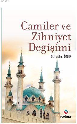 Camiler ve Zihniyet Değişimi | İbrahim Özler | Rağbet Yayınları