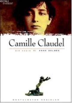 Camille Claudel | Anne Delbee | Everest Yayınları