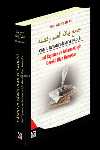 Camiu Beyani'l-İlmi ve Fadlihi ;İlmi Taşımak ve Aktarmak İçin Gerekli 