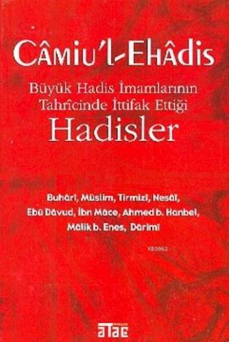 Câmiu'l-ehâdis; Büyük Hadis İmamlarının Tahrîcînde İttifak Ettiği Hadi