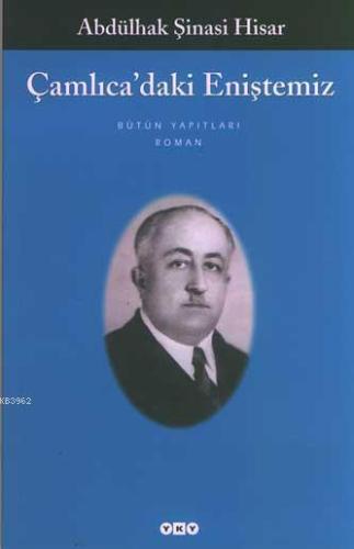 Çamlıca'daki Eniştemiz | Abdulhak Şinasi Hisar | Yapı Kredi Yayınları 