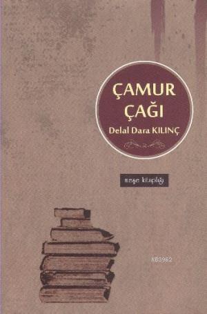 Çamur Çağı | Delal Dara Kılınç | Meşe Kitaplığı