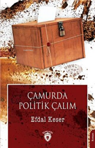 Çamurda Politik Çalım | Efdal Keser | Dorlion Yayınevi