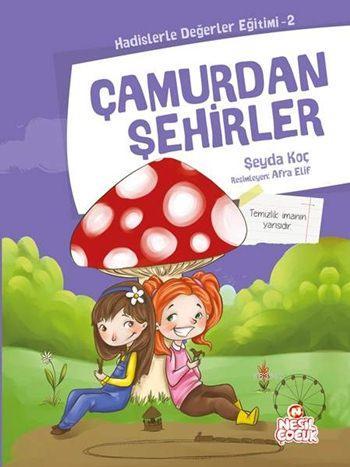 Çamurdan Şehirler; Hadislerle Değerler Eğitimi - 2 | Şeyda Koç | Nesil