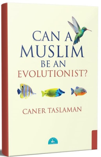 Can a Muslim Be an Evolutionist? | Caner Taslaman | İstanbul Yayınevi