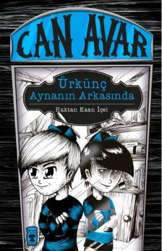 Can Avar - Ürkünç Aynanın Arkasında | Haktan Kaan İçel | Timaş Çocuk