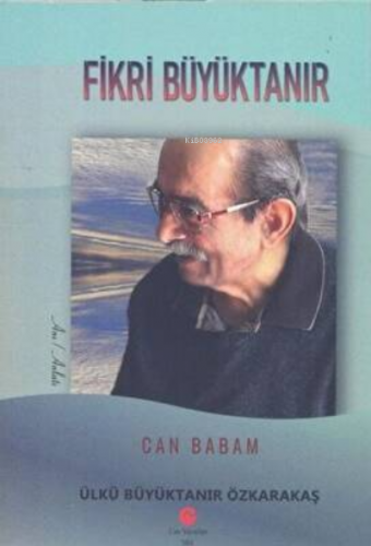 Can Babam Fikri Büyüktanır | Ülkü Büyüktanır Özkarakaş | Can Yayınları