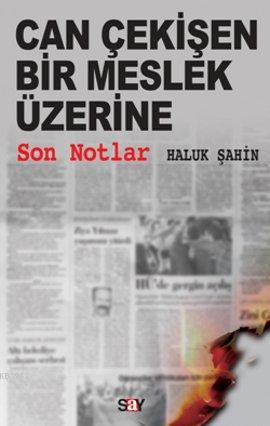 Can Çekişen Bir Meslek Üzerine Son Notlar | Haluk Şahin | Say Yayınlar