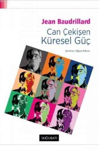 Can Çekişen Küresel Güç | Jean Baudrillard | Doğu Batı Yayınları