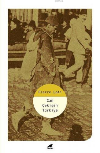 Can Çekişen Türkiye | Pierre Loti | Kara Karga Yayınları