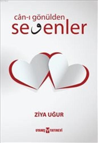 Can-ı Gönülden Sevenler | Ziya Uğur | Uyanış Yayınevi