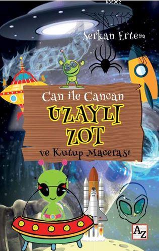 Can ile Cancan Uzaylı Zot ve Kutup Macerası | Serkan Ertem | Az Kitap