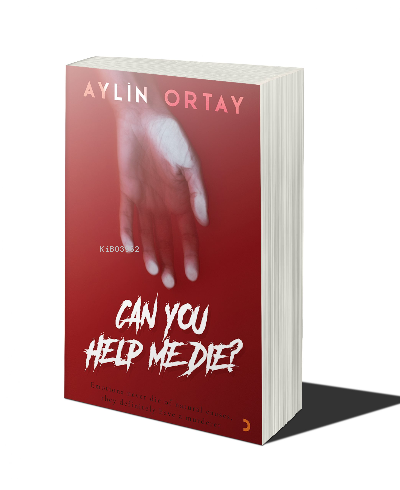 Can You Help Me Die? | Aylin Ortay | Cinius Yayınları