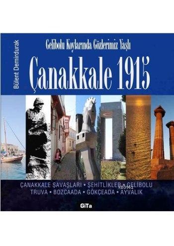 Çanakkale 1915; Gelibolu Koylarında Gözlerimiz Yaşlı | Bülent Demirdur