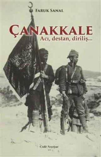 Çanakkale; Acı, Destan, Diriliş... | Faruk Sanal | Cedit Neşriyat