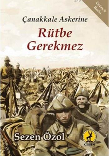 Çanakkale Askerine Rütbe Gerekmez | Sezen Özol | Ceren Yayıncılık ve K