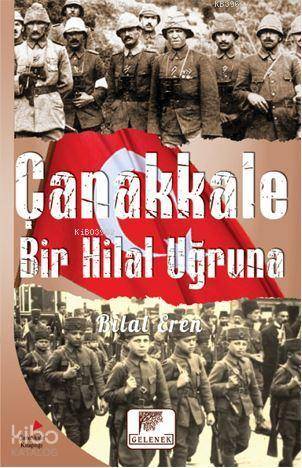 Çanakkale Bir Hilal Uğruna | Bilal Eren | Gelenek Yayıncılık