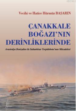 Çanakkale Boğazının Derinliklerinde | Vecihi Başarın | Galata Yayınlar