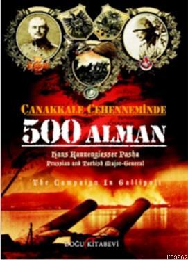 Çanakkale Cehenneminde 500 Alman | Hans Kannengiesser Pasha | Doğu Kit