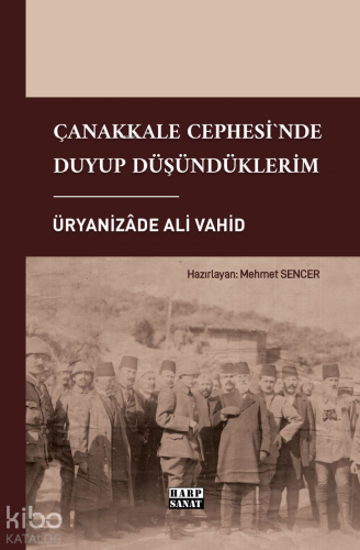 Çanakkale Cephesi`nde Duyup Düşündüklerim | Üryanizade Ali Vahid | Har