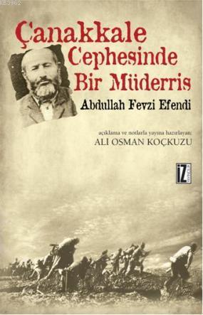 Çanakkale Cephesinde Bir Müderris; Abdullah Fezvi Efendi | Ali Osman K