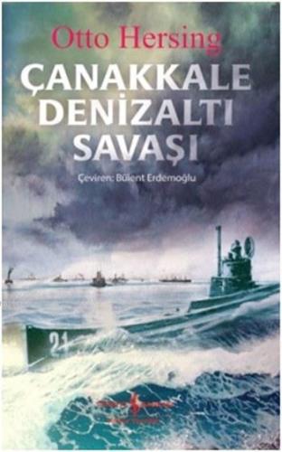 Çanakkale Denizaltı Savaşı | Otto Hersing | Türkiye İş Bankası Kültür 