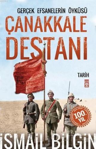 Çanakkale Destanı - Gerçek Efsanelerin Öyküsü | İsmail Bilgin | Timaş 