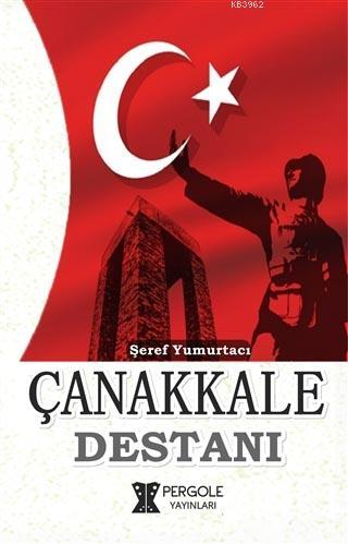 Çanakkale Destanı | Şeref Yumurtacı | Pergole Yayınları