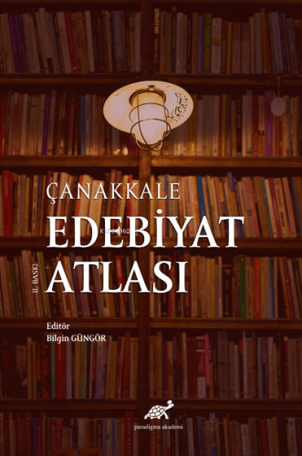 Çanakkale Edebiyat Atlası | Bilgin Güngör | Paradigma Akademi Yayınlar