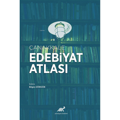 Çanakkale Edebiyat Atlası | Bilgin Güngör | Paradigma Akademi Yayınlar